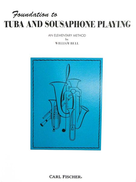 Foundation To Tuba and Sousaphone Playing : An Elementary Method.