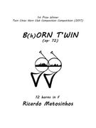 B(H)Orn T'win, Op. 72 : For 12 Horns.