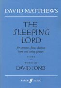 Sleeping Lord, Op. 58 : For Soprano, Flute, Clarinet, Harp and String Quartet (1992).