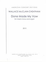 Done Made My Vow : For Mixed Chorus and Organ (2013).
