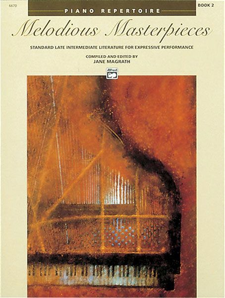 Melodious Masterpieces, Book 2 : For Piano / edited by Jane Magrath.