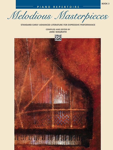 Melodious Masterpieces, Book 3 : For Piano / edited by Jane Magrath.