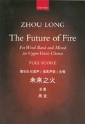 The Future of Fire : For Wind Band and Mixed (Or Upper Voice) Chorus.