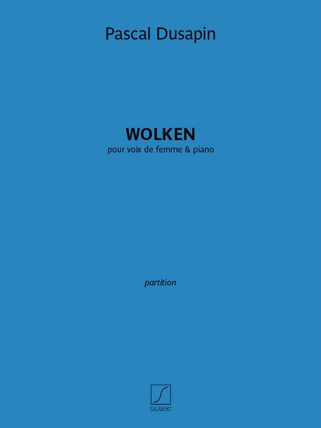 Wolken : Pour Voix De Femme et Piano (2013/14).