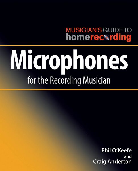 Microphones For The Recording Musician.