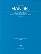 Utrechter Te Deum : Te Deum Zur Feier Des Friedens von Utrecht, HWV 278 / edited by Felix Loy.