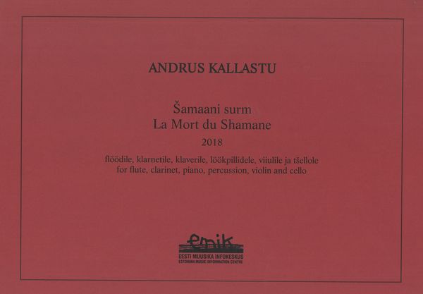 Mort Du Shamane : For Flute, Clarinet, Piano, Percussion, Violin and Cello (2018).