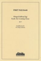 Hinged Hiilivad Ligi = Souls Are Coming Close : For String Orchestra.