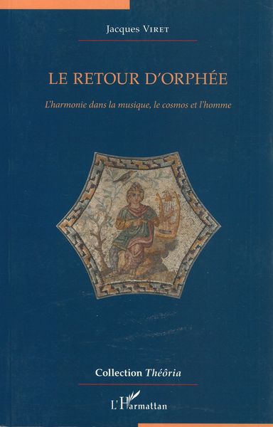 Le Retour d'Orphée : l'Harmonie Dans La Musique, le Comsos et L'homme.