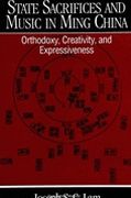 State Sacrifices and Music In Ming China : Orthodoxy, Creativity, and Expressiveness.