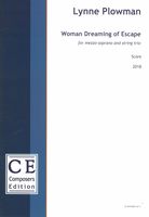 Woman Dreaming of Escape : For Mezzo Soprano and String Trio (2018).
