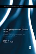 Bruce Springsteen and Popular Music : Rhetoric, Social Consciousness, and Contemporary Culture.