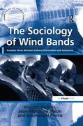 Sociology of Wind Bands : Amateur Music Between Cultural Domination and Autonomy.
