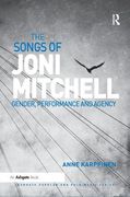 Songs of Joni Mitchell : Gender, Performance and Agency.