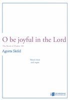 O Be Joyful In The Lord : For Mixed Choir and Organ (2018).