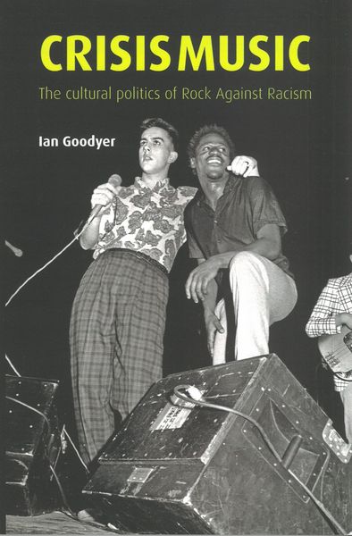 Crisis Music : The Cultural Politics of Rock Against Racism.
