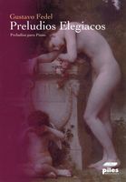 Preludios Elegiacos : Preludios Para Piano.