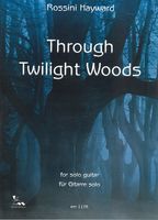 Through Twilight Woods : For Solo Guitar.