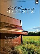 Old Hymns Made New : Contemporary Hymn Settings For The Piano Soloists / arr. Carol Tornquist.