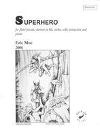 Superhero : For Flute/Piccolo, Clarinet, Violin, Cello, Percussion and Piano (2006).