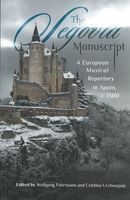 The Segovia Manuscript : A European Musical Repertory In Spain, C. 1500.