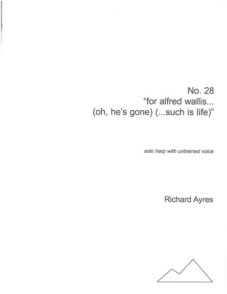 No. 28 - For Alfred Wallis… (Oh… He's Gone…) (…Such Is Life) : For Solo Harp (1996).