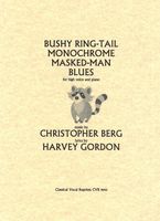 Bushy Ring-Tail Monochrome Masked-Man Blues : For High Voice and Piano.