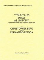 Told Tales Sweet As Untold : For High Voice, Cello and Piano.