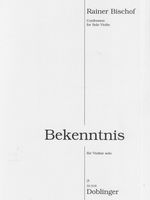 Bekenntnis : Für Violine Solo (2017/18).