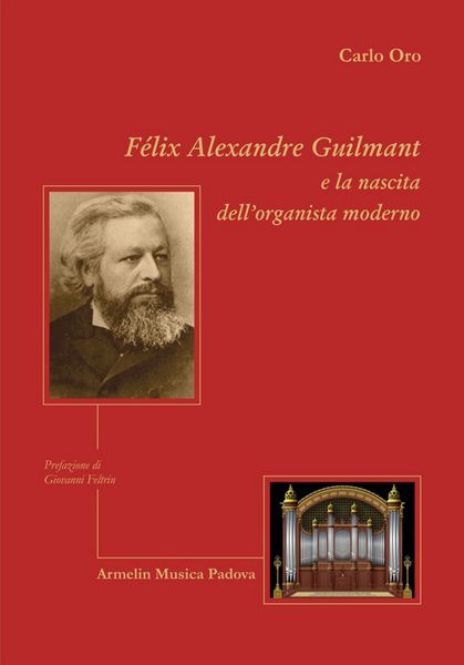 Félix Alexandre Guilmant E La Nascita Dell'organista Moderno.