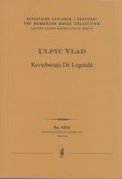 Reverberatii De Legenda = Legendary Reverberations : For Orchestra.