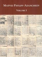 Matvei Pavlov-Azancheev : Volume I / edited by Oleg Timofeyev and Stefan Wester.