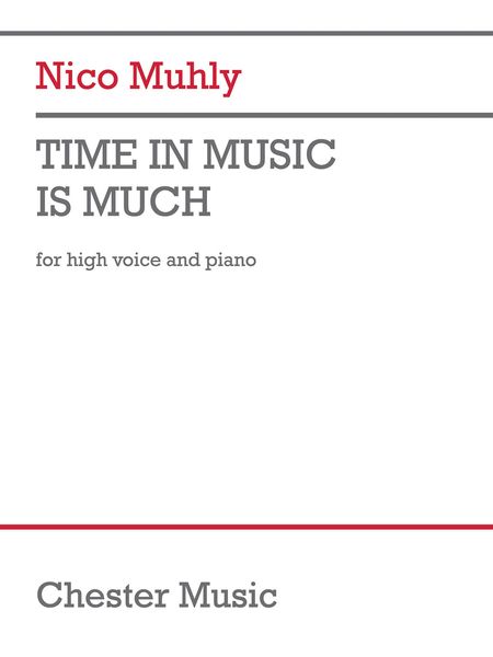 Time In Music Is Much : For High Voice and Piano (2018).
