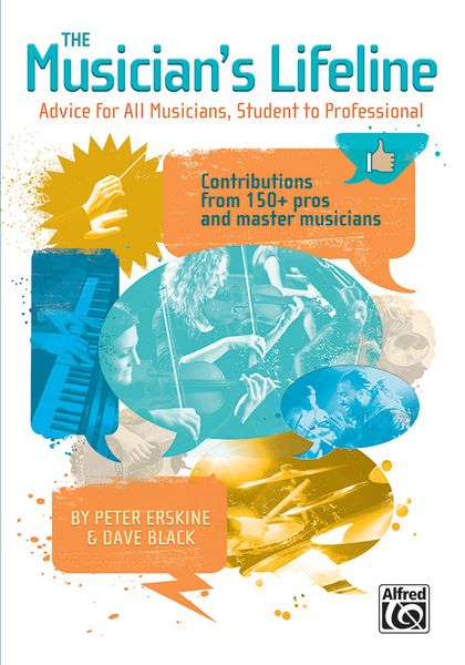 The Musicians' Lifeline : Advice For All Musicians, From Student To Professional.