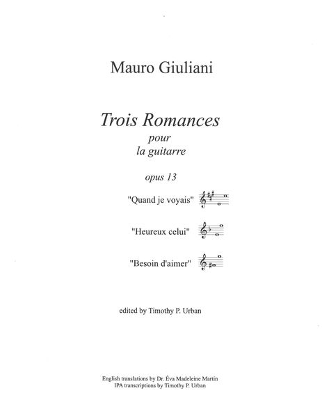 Trois Romances, Op. 13 : Pour La Guitarre / edited by Timothy P. Urban.