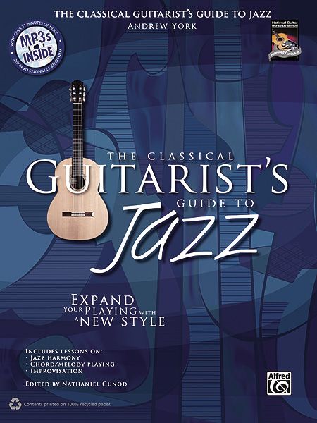 The Classical Guitarist's Guide To Jazz : Expand Your Playing With A New Style / Ed. by Nathaniel Gunod.