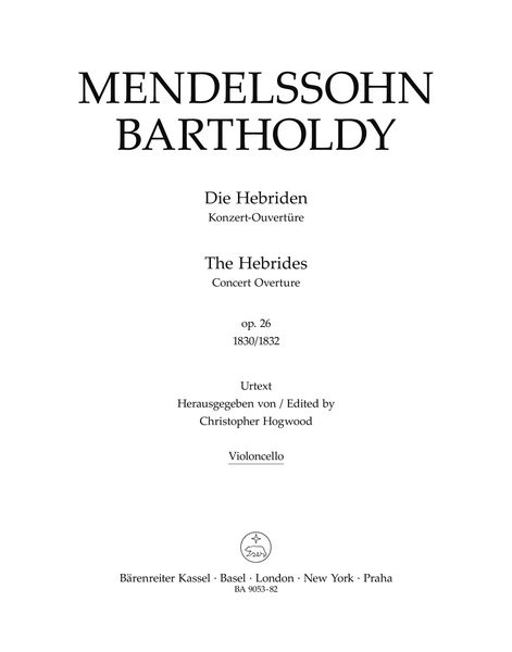 The Hebrides : Concert Overture, Op. 26 (1830/1832) / edited by Christopher Hogwood.
