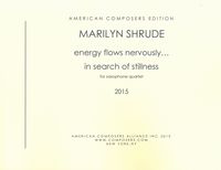 Energy Flows Nervously…In Search of Stillness : For Saxophone Quartet (2015).