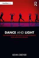 Dance and Light : The Partnership Between Choregraphy and Lighting Design.