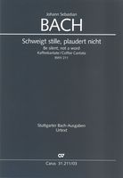 Schweigt Stille, Plaudert Nicht = Be Silent, Not A Word, BWV 211 : Coffee Cantata.