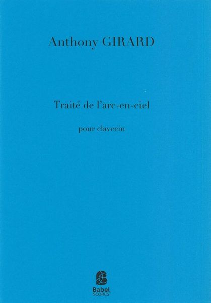 Traité De l'Arc-En-Ciel : Pour Clavecin (2016).