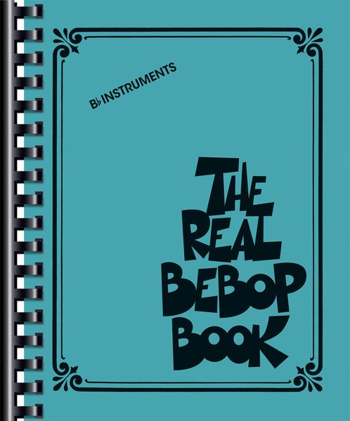 The Real Bebop Book : For B Flat Instruments.