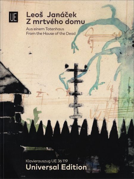 From The House of The Dead : Opera In Three Acts / edited by John Tyrrell.