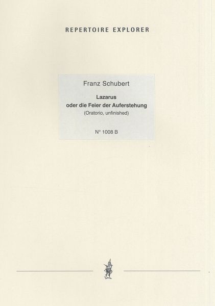 Lazarus, Oder Die Feier der Auferstehung (Oratorio, Unfinished).