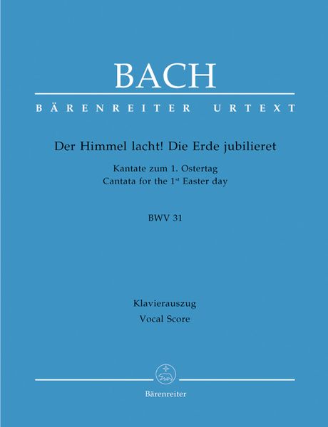 Cantata No. 31 : der Himmel Lacht! Die Erde Jubilieret.