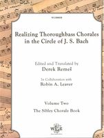 Realizing Thoroughbass Chorales In The Circle of J. S. Bach, V. 2 / Ed. & translated by Derek Remes.
