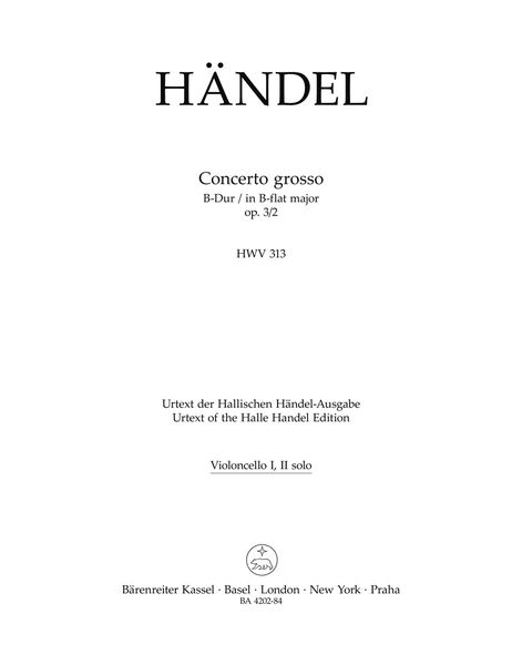 Concerto Grosso No. 2 In B Flat, Op. 3 No. 2 (HWV 313) : For Orchestra / Ed. Frederick Hudson.