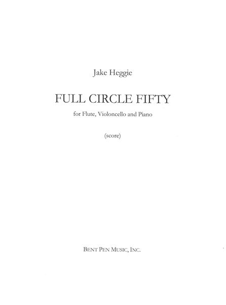 Full Circle Fifty : For Flute, Violoncello and Piano.