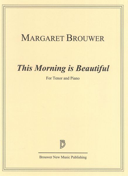 This Morning Is Beautiful : For Tenor and Piano (2019).