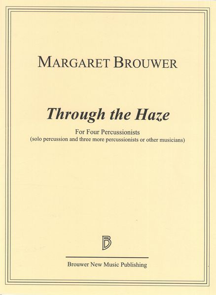 Through The Haze : For Four Percussionists (Solo Percussion and Three More Percussionists) (2019).